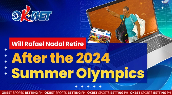 rafael nadal news says he will retire after the 2024 summer olympics