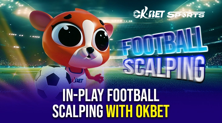 how to use in-play football scalping with okbet